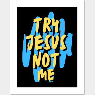 Try Jesus Not Me | Christian Typography Posters and Art